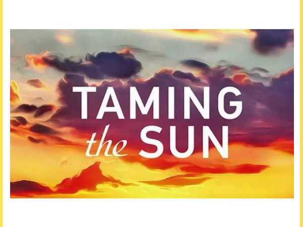 Taming the sun