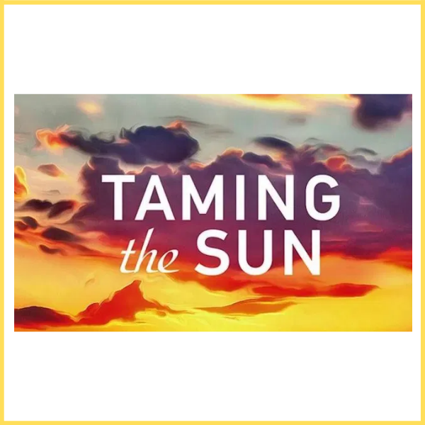 Taming the sun